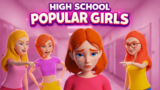 High School Popular Girls fashion and school simulation game featuring stylish characters, social adventures, customization, and fun high school activities.