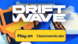 Driftwave futuristic drifting game with smooth car handling, neon environments, fast racing action, and exciting arcade-style drift challenges.